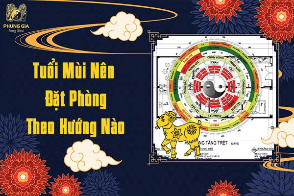 Tuổi Mùi Nên Đặt Phòng Theo Hướng Nào Cho Phù Hợp