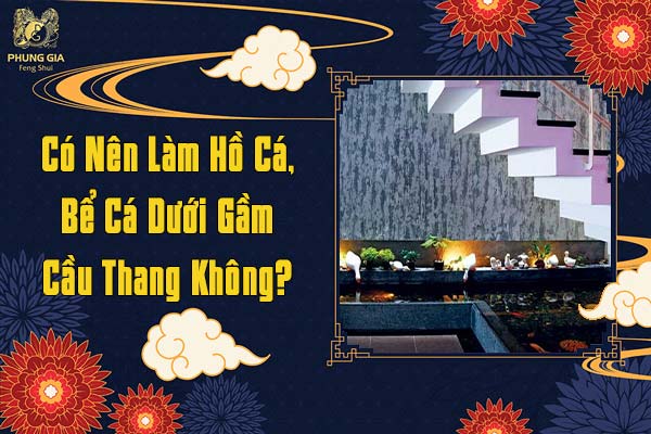 Có Nên Làm Hồ Cá Bể Cá Dưới Gầm Cầu Thang Không