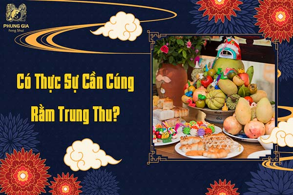 Có Thực Sự Cần Cúng Rằm Trung Thu