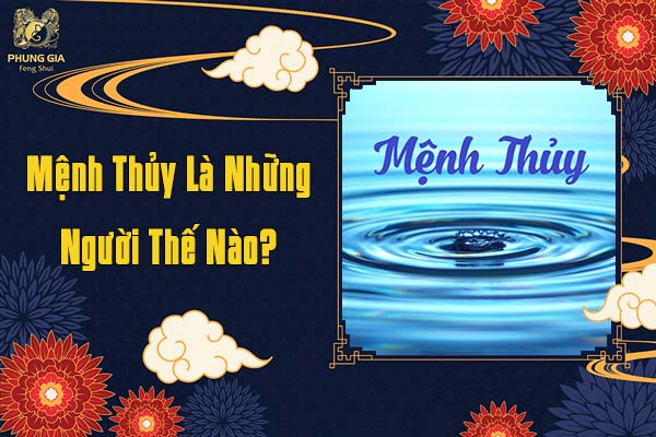 Mệnh Thủy Là Những Người Thế Nào