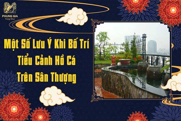 Một Số Lưu Ý Khi Bố Trí Tiểu Cảnh Hồ Cá Trên Sân Thượng
