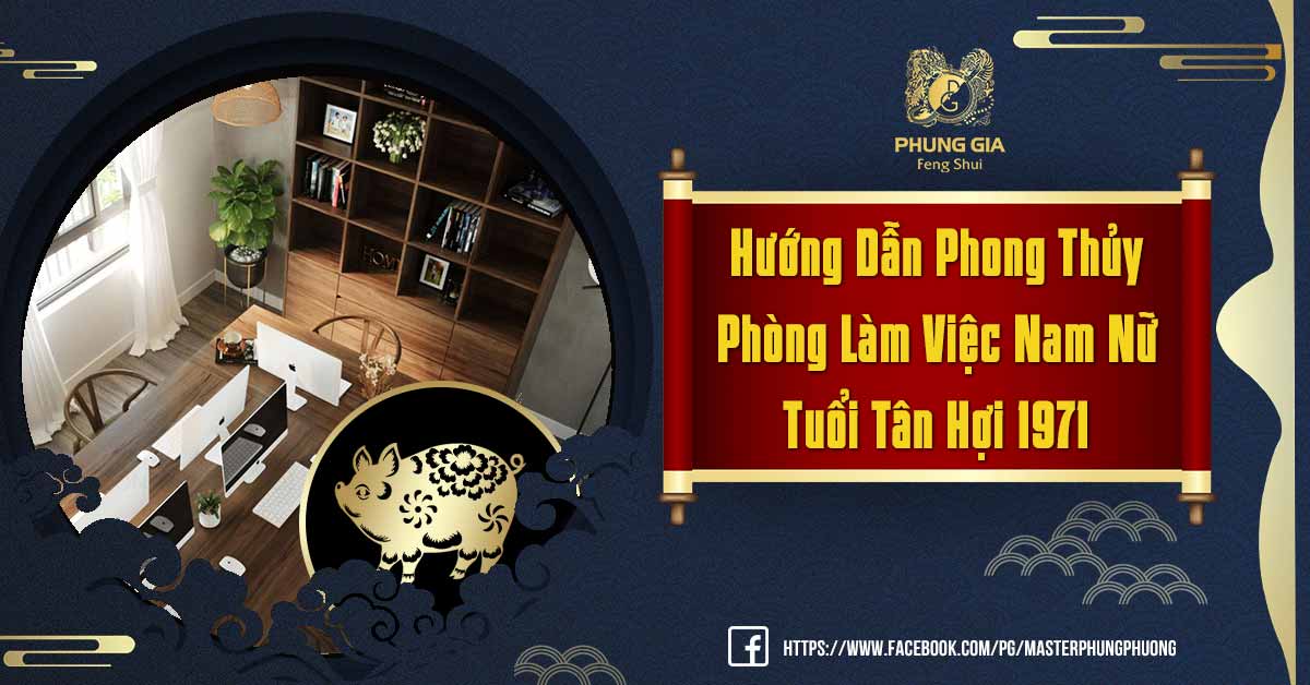 Phong Thủy Phòng Làm Việc Tuổi Tân Hợi
