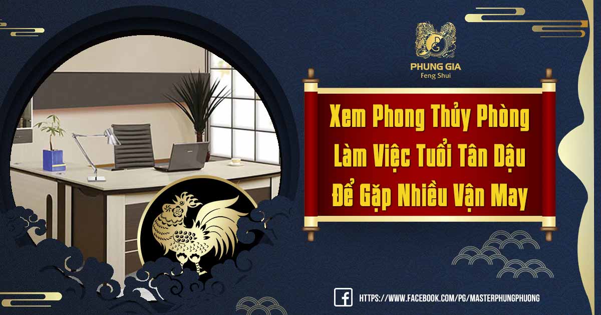 Phong Thủy Phòng Làm Việc Tuổi Tân Dậu