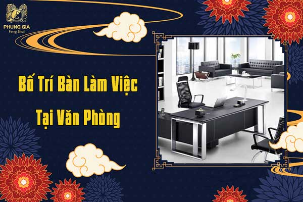 Bố Trí Bàn Làm Việc Tại Văn Phòng