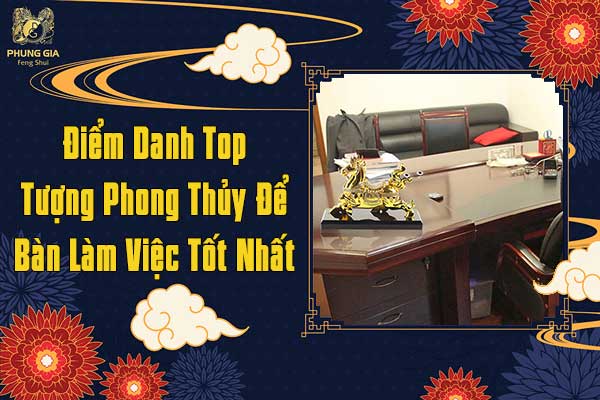 Điểm Danh Top Tượng Phong Thủy Để Bàn Làm Việc Tốt Nhất