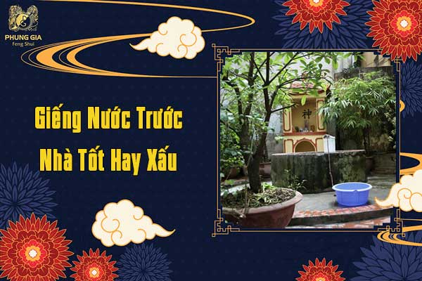 Giếng Nước Trước Nhà Tốt Hay Xấu