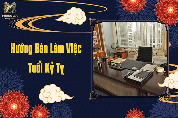 Hướng Bàn Làm Việc Tuổi Kỷ Tỵ
