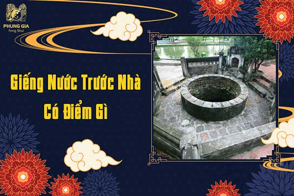 Giếng Nước Trước Nhà Có Điềm Gì
