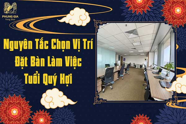 Nguyên Tắc Chọn Hướng Đặt Bàn Làm Việc Tuổi Quý Hợi