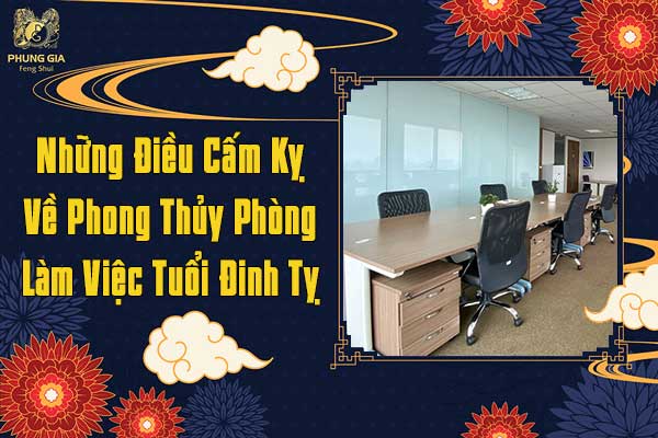 Những Điều Cấm Kỵ Về Phong Thủy Phòng Làm Việc Tuổi Đinh Tỵ