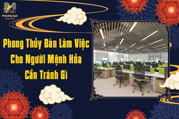 Phong Thủy Bàn Làm Việc Cho Người Mệnh Hỏa Cần Tránh Gì