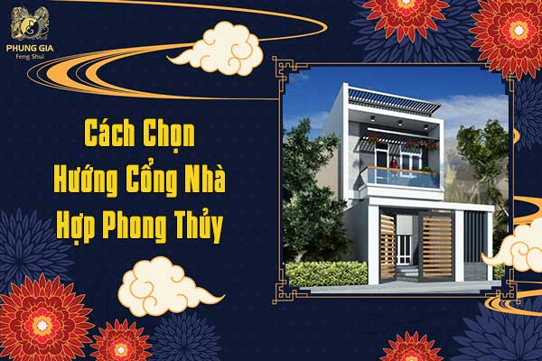 Cách Chọn Hướng Cổng Nhà Hợp Phong Thủy