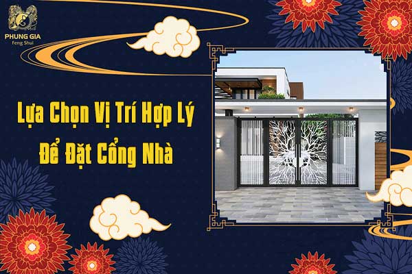 Lựa Chọn Vị Trí Hợp Lý Để Đặt Cổng Nhà