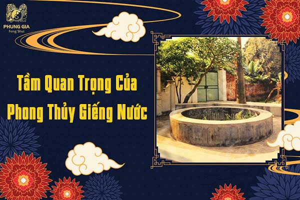 Tầm Quan Trọng Của Phong Thủy Giếng Nước