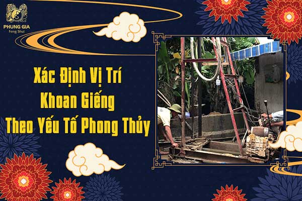 Xác Định Vị Trí Khoan Giếng Theo Yếu Tố Phong Thủy