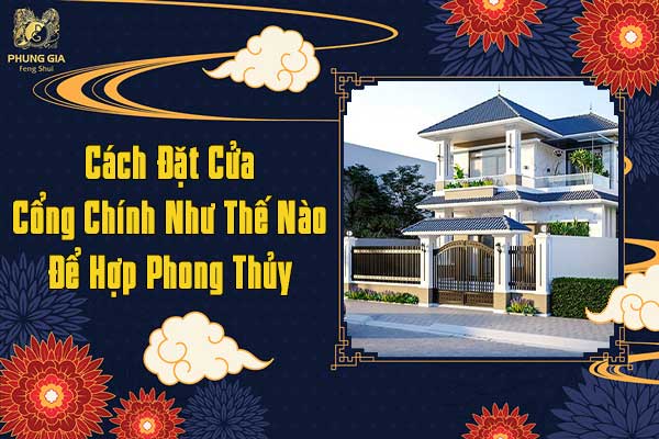 Cách Đặt Cửa Cổng Chính Như Thế Nào Để Hợp Phong Thủy
