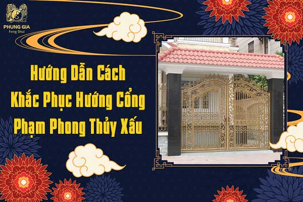 Hướng Dẫn Cách Khắc Phục Hướng Cổng Phạm Phong Thủy Xấu