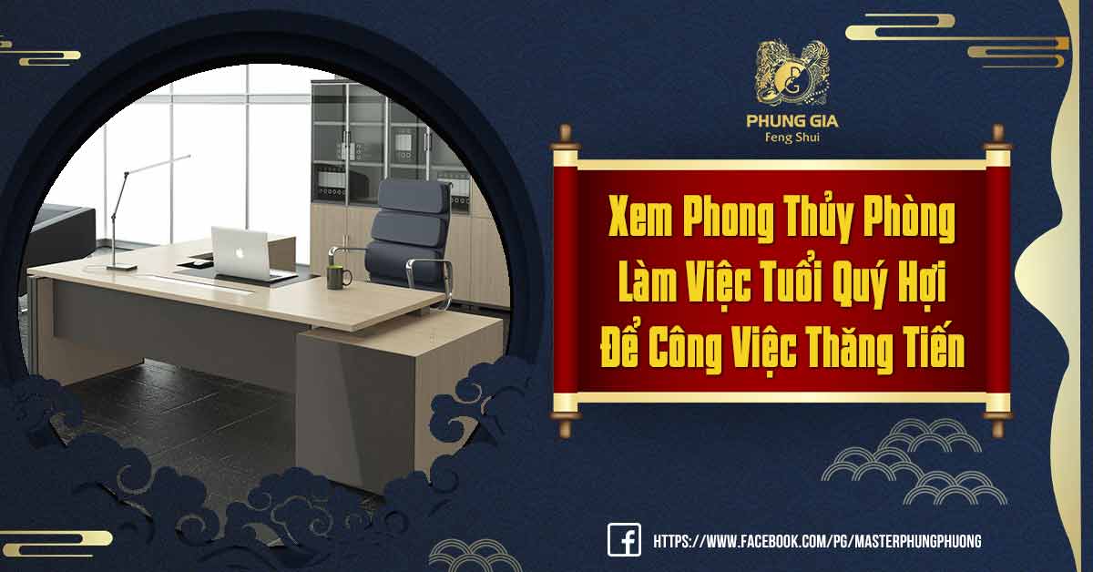 Phong Thủy Phòng Làm Việc Tuổi Quý Hợi