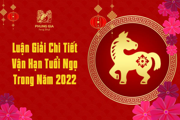 Luận Giải Chi Tiết Vận Hạn Tuổi Ngọ Trong Năm 2022