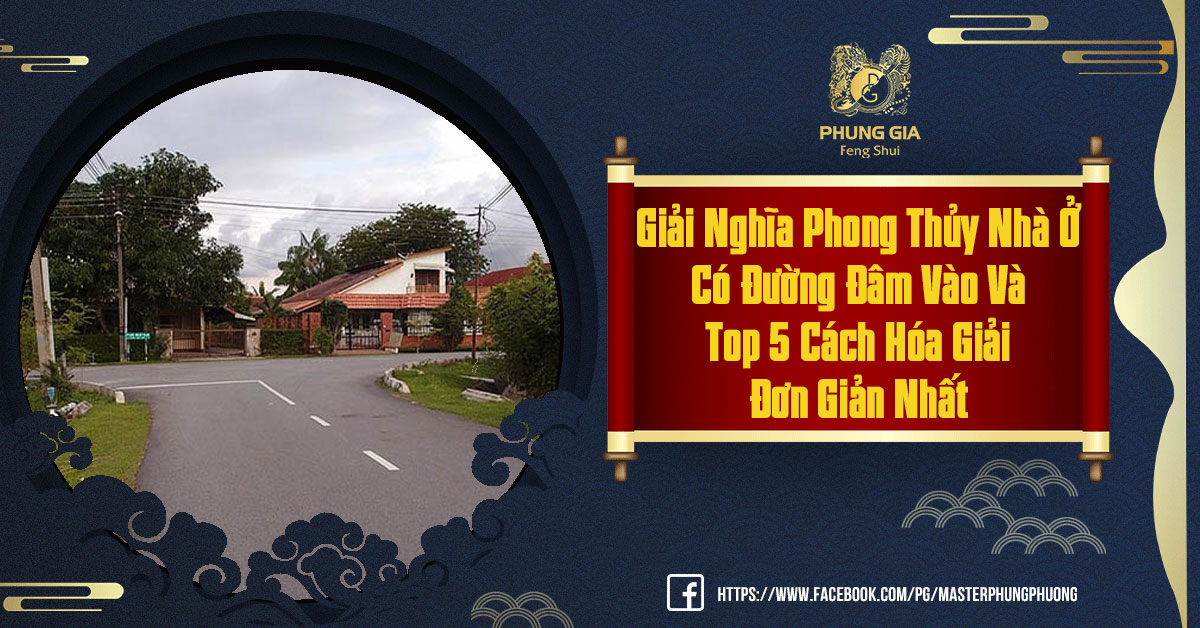 Phong Thủy Nhà Ở Có Đường Đâm Vào