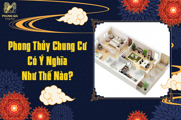 Phong Thủy Chung Cư Có Ý Nghĩa Như Thế Nào
