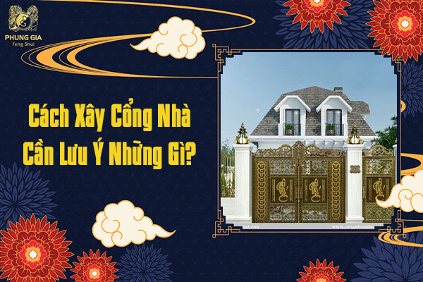Cách Xây Cổng Nhà Cần Lưu Ý Những Gì