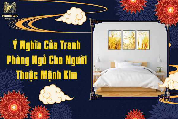 Ý Nghĩa Của Tranh Phòng Ngủ Cho Người Thuộc Mệnh Kim