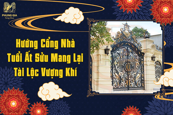 Hướng Cổng Nhà Tuổi Ất Sửu Mang Lại Tài Lộc Vượng Khí