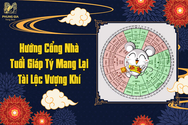 Hướng Cổng Nhà Tuổi Giáp Tý Mang Lại Tài Lộc Vượng Khí
