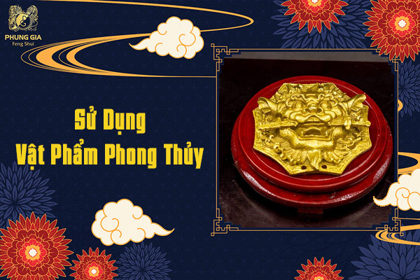 Sử Dụng Vật Phẩm Phong Thủy