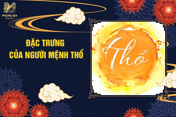 Đặc Trưng Của Người Mệnh Thổ