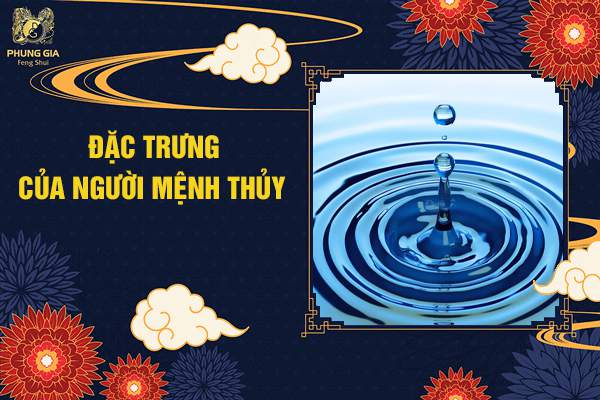 Đặc Trưng Của Người Mệnh Thủy