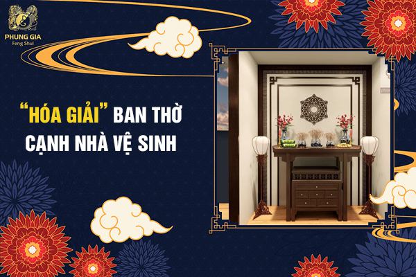 Hóa Giải Ban Thờ Cạnh Nhà Vệ Sinh