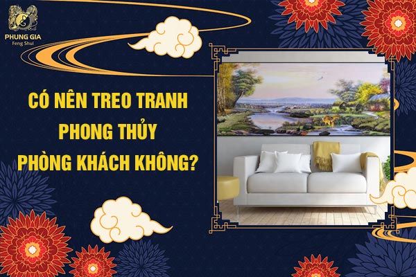 Có Nên Treo Tranh Phong Thủy Phòng Khách Không