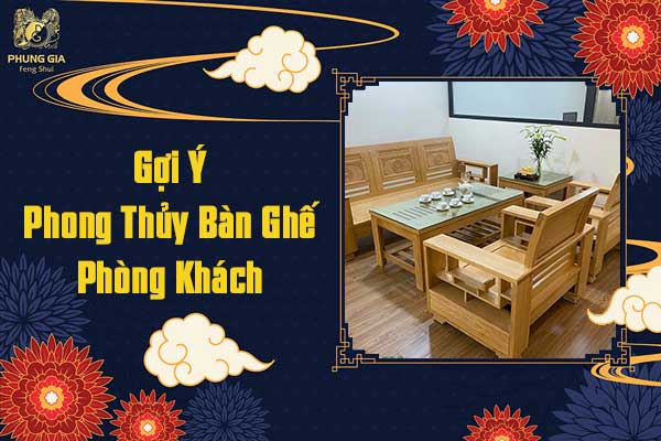 Gợi Ý Phong Thủy Bàn Ghế Phòng Khách