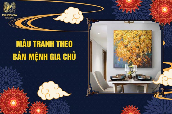 Màu Tranh Theo Bản Mệnh Gia Chủ
