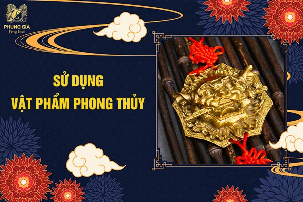 Sử Dụng Vật Phẩm Phong Thủy