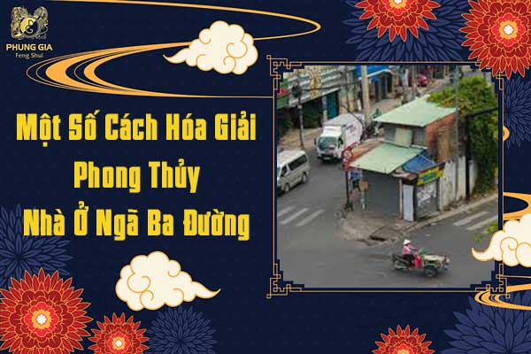 Một Số Cách Hóa Giải Phong Thủy Nhà Ở Ngã Ba Đường