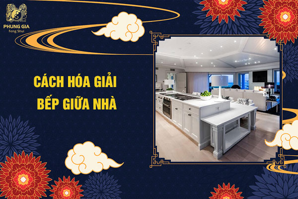Cách Hóa Giải Bếp GIữa Nhà