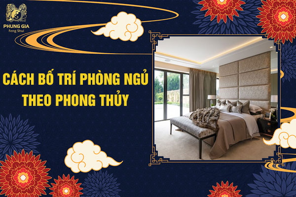 Cách Bố Trí Phòng Ngủ Theo Phong Thủy