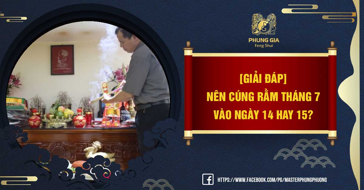 Nên Cúng Rằm Tháng 7 Vào Ngày 14 Hay 15