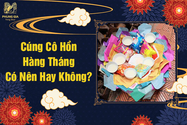 Cúng Cô Hồn Hàng Tháng Có Nên Hay Không