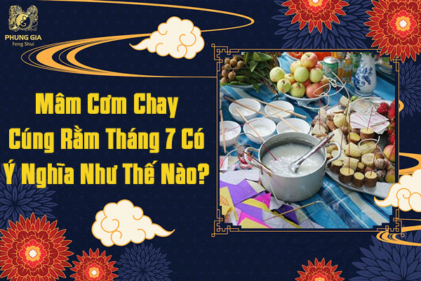 Mâm Cơm Chay Cúng Rằm Tháng 7 Có Ý Nghĩa Như Thế Nào