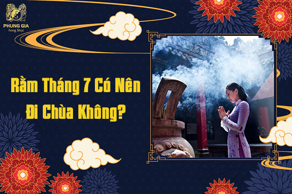 Rằm Tháng 7 Có Nên Đi Chùa Không