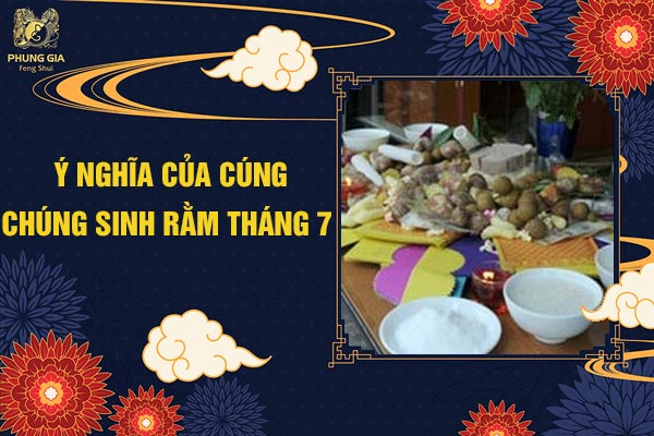 Ý Nghĩa Của Cúng Chúng Sinh Rằm Tháng 7