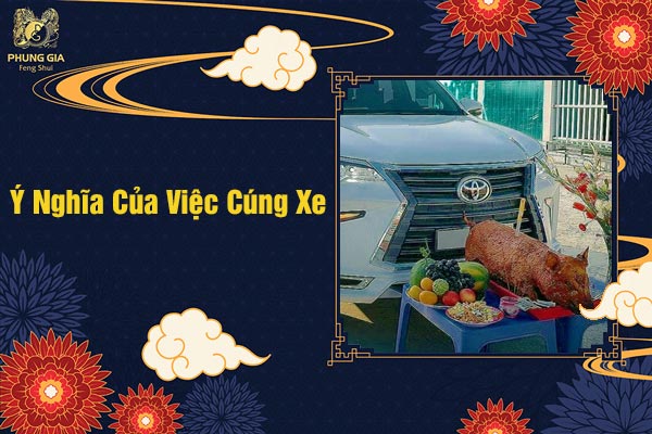 Ý Nghĩa Của Việc Cúng Xe