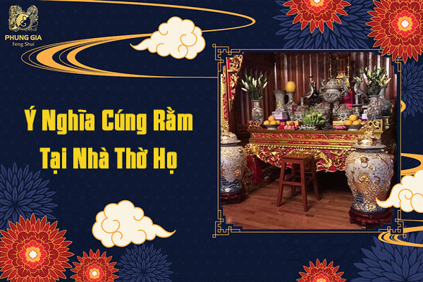 Ý Nghĩa Cúng Rằm Tại Nhà Thờ Họ