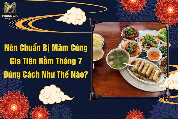 Nên Chuẩn BỊ Mâm Cúng Gia Tiên Rằm Tháng 7 Đúng Cách Như Thế Nào