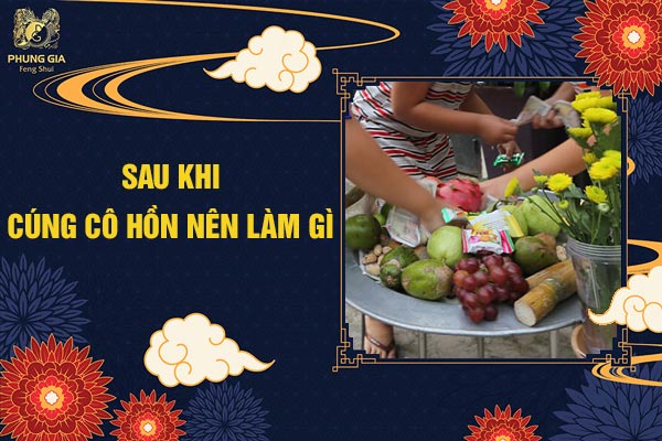 Sau Khi Cúng Cô Hồn Nên Làm Gì