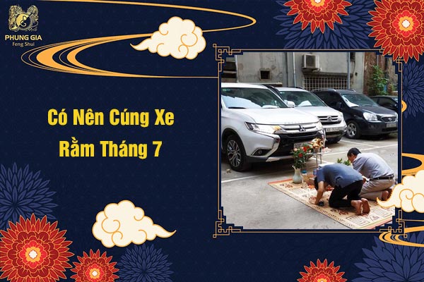 Có Nên Cúng Xe Rằm Tháng 7